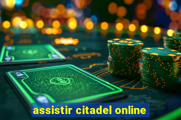 assistir citadel online